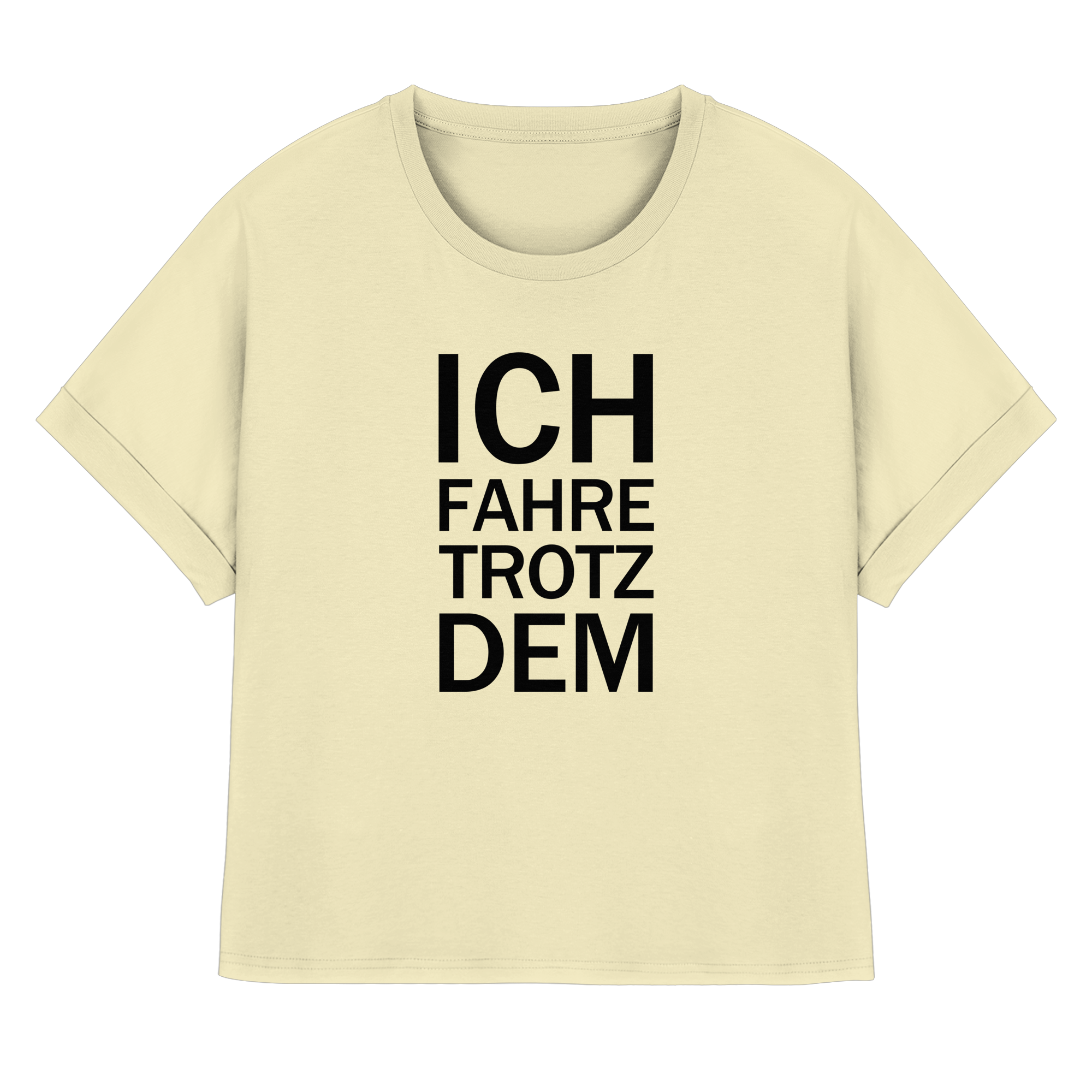 Butter Bio-Ladies-rolled-sleeves-Shirt mit dem schwarzen Aufdruck Ich fahre trotzdem