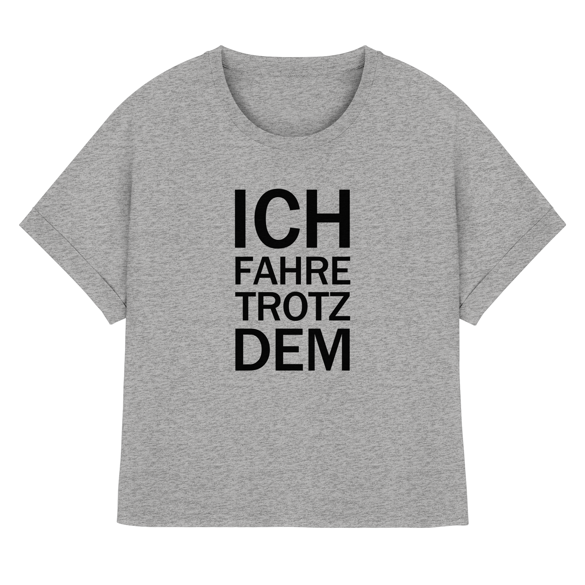 Heidegrau Bio-Ladies-rolled-sleeves-Shirt mit dem schwarzen Aufdruck Ich fahre trotzdem 