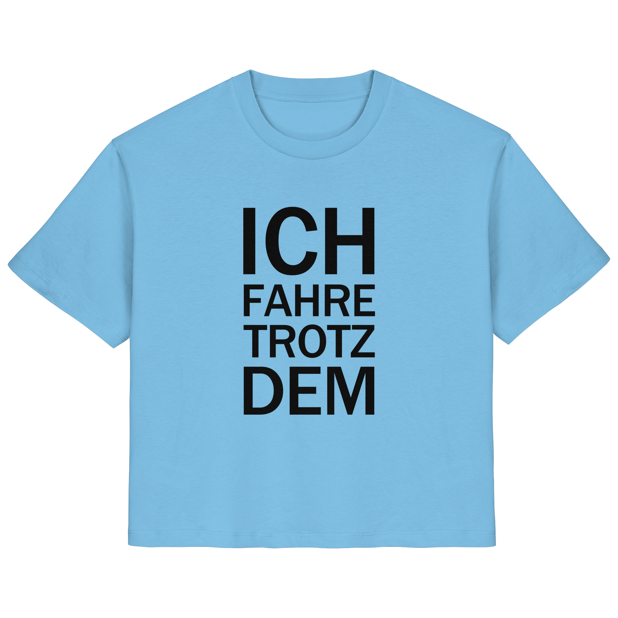 Aquablau Bio-Ladies-Shirt mit dem schwarzen Aufdruck Ich fahre trotzdem