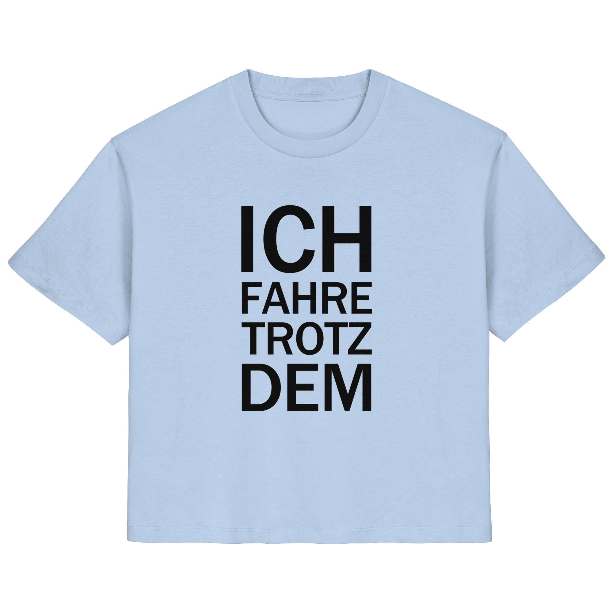 Blue Soul Bio-Ladies-Shirt mit dem schwarzen Aufdruck Ich fahre trotzdem 