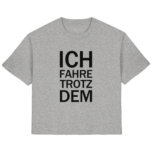 Heidegrau Bio-Ladies-Shirt mit dem schwarzen Aufdruck Ich fahre trotzdem 