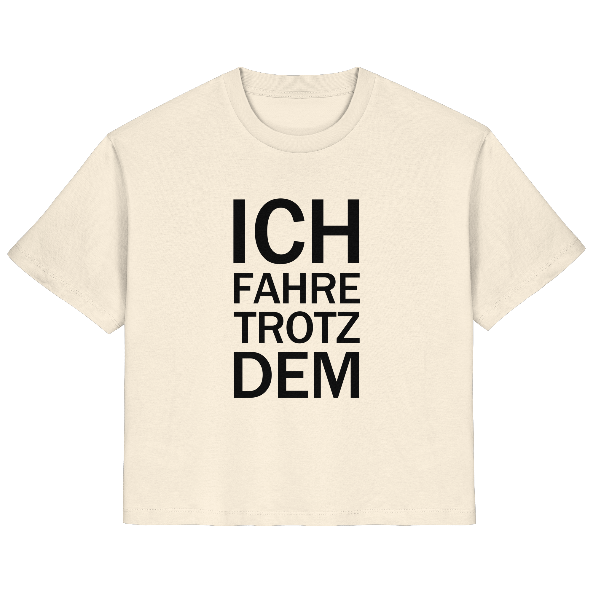 Naturbelassen Roh Bio-Ladies-Shirt mit dem schwarzen Aufdruck Ich fahre trotzdem