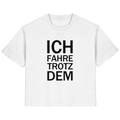 Weißes Bio-Ladies-Shirt mit dem schwarzen Aufdruck Ich fahre trotzdem