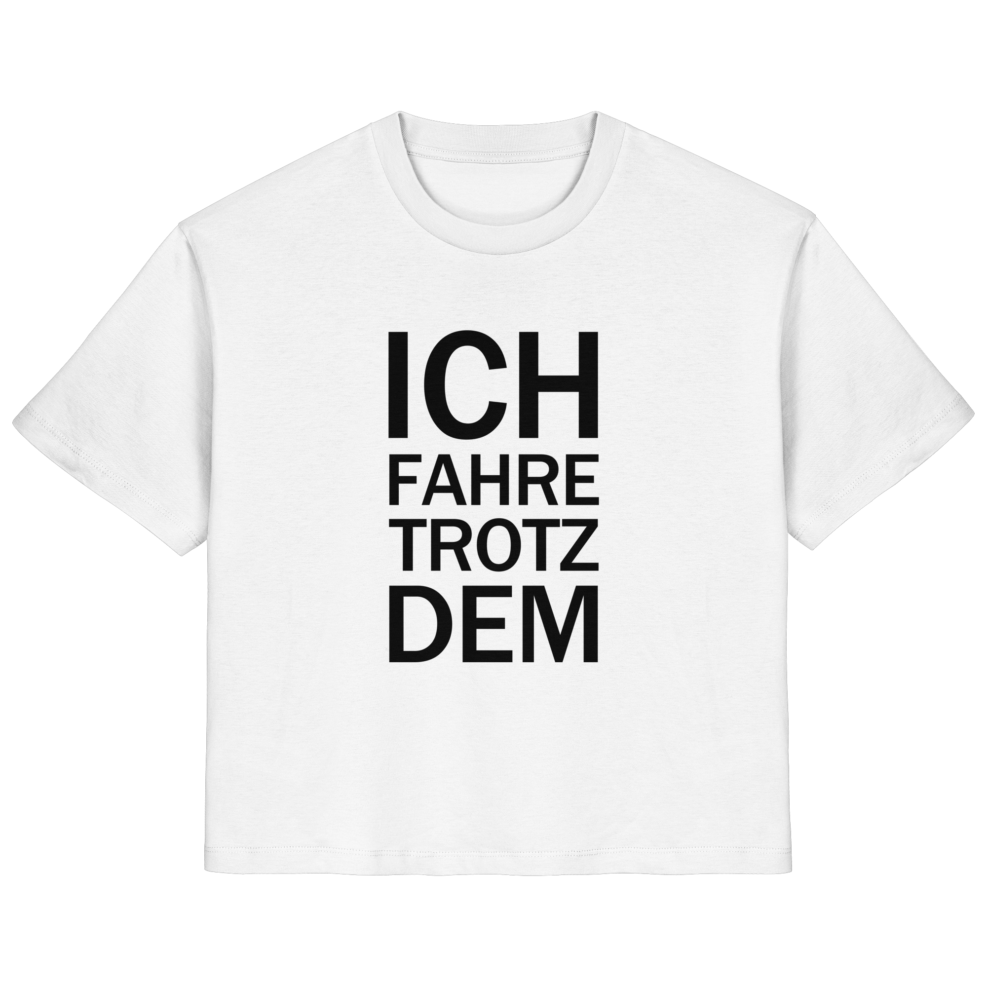 Weißes Bio-Ladies-Shirt mit dem schwarzen Aufdruck Ich fahre trotzdem
