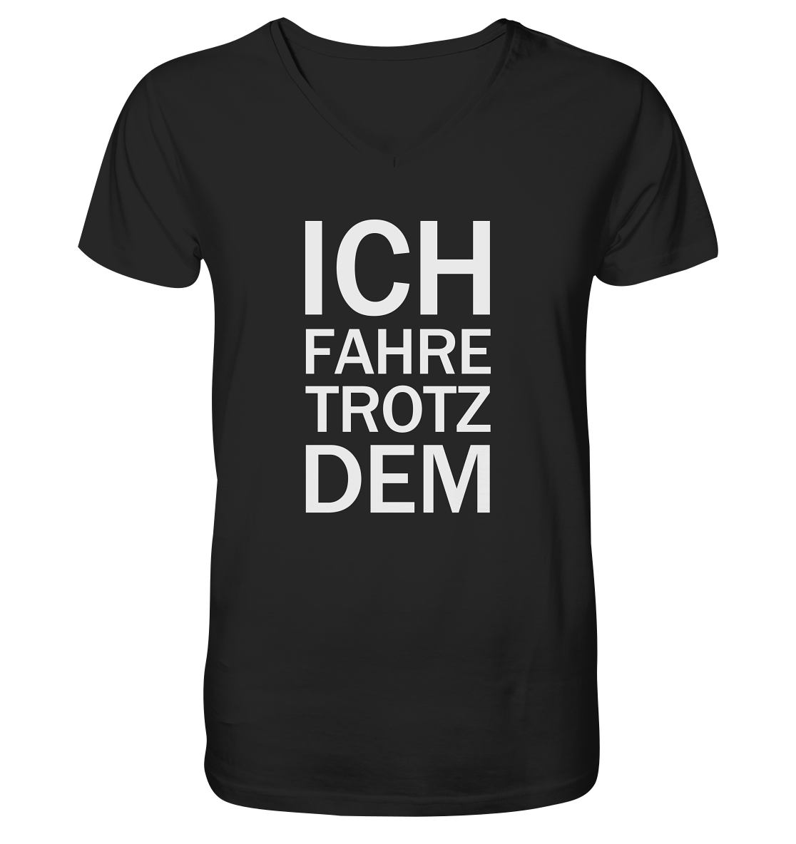 Black Mens Organic V-Neck Shirt mit dem weissen Aufdruck Ich fahre Trotzdem