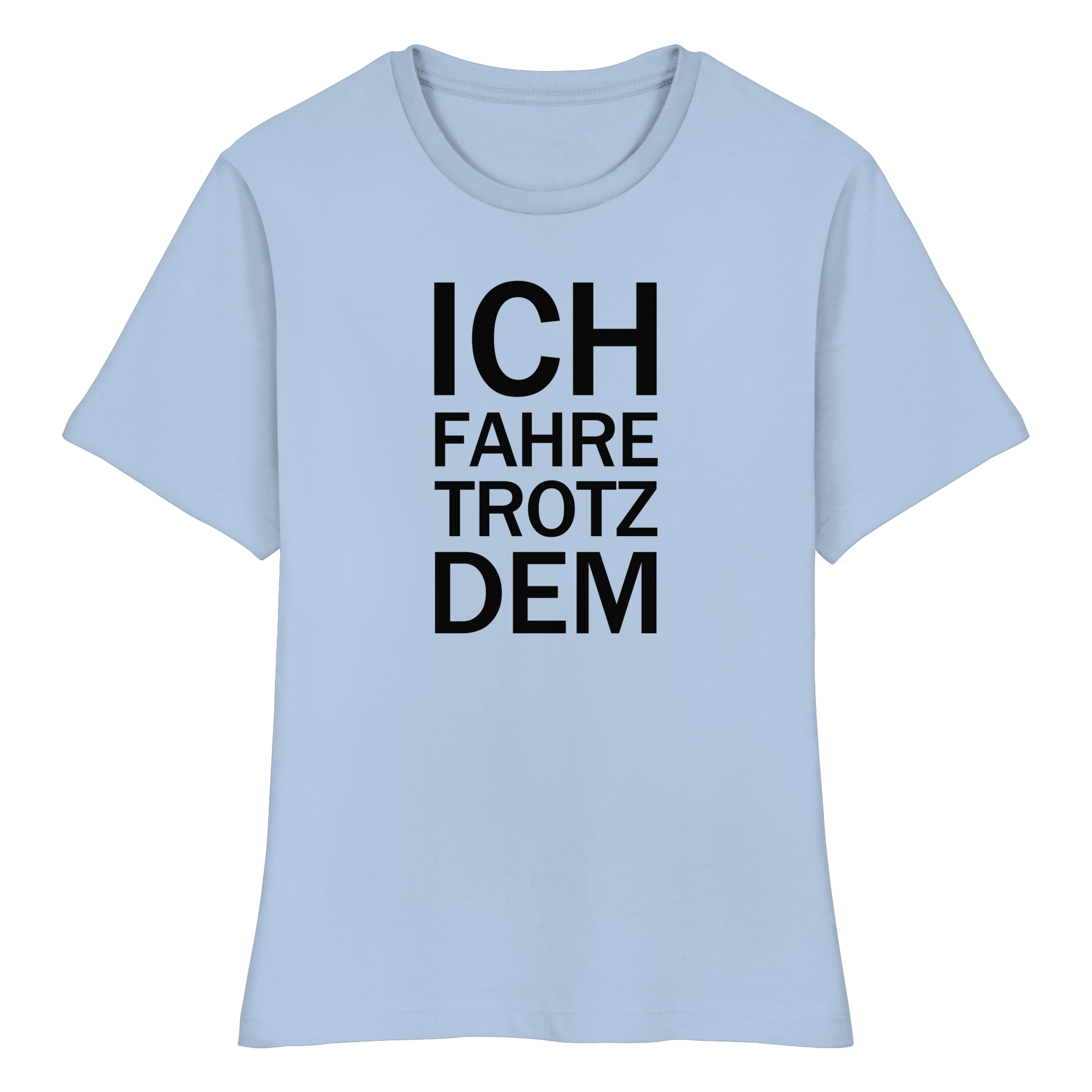 Blue Soul Bio-fitted-T-Shirt mit dem schwarzen Aufdruck Ich fahre trotzdem 