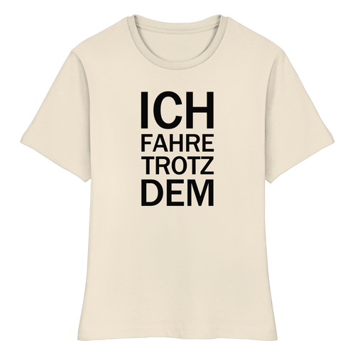 Raturbelassen–Roh Bio-fitted-T-Shirt mit dem schwarzen Aufdruck Ich fahre trotzdem 