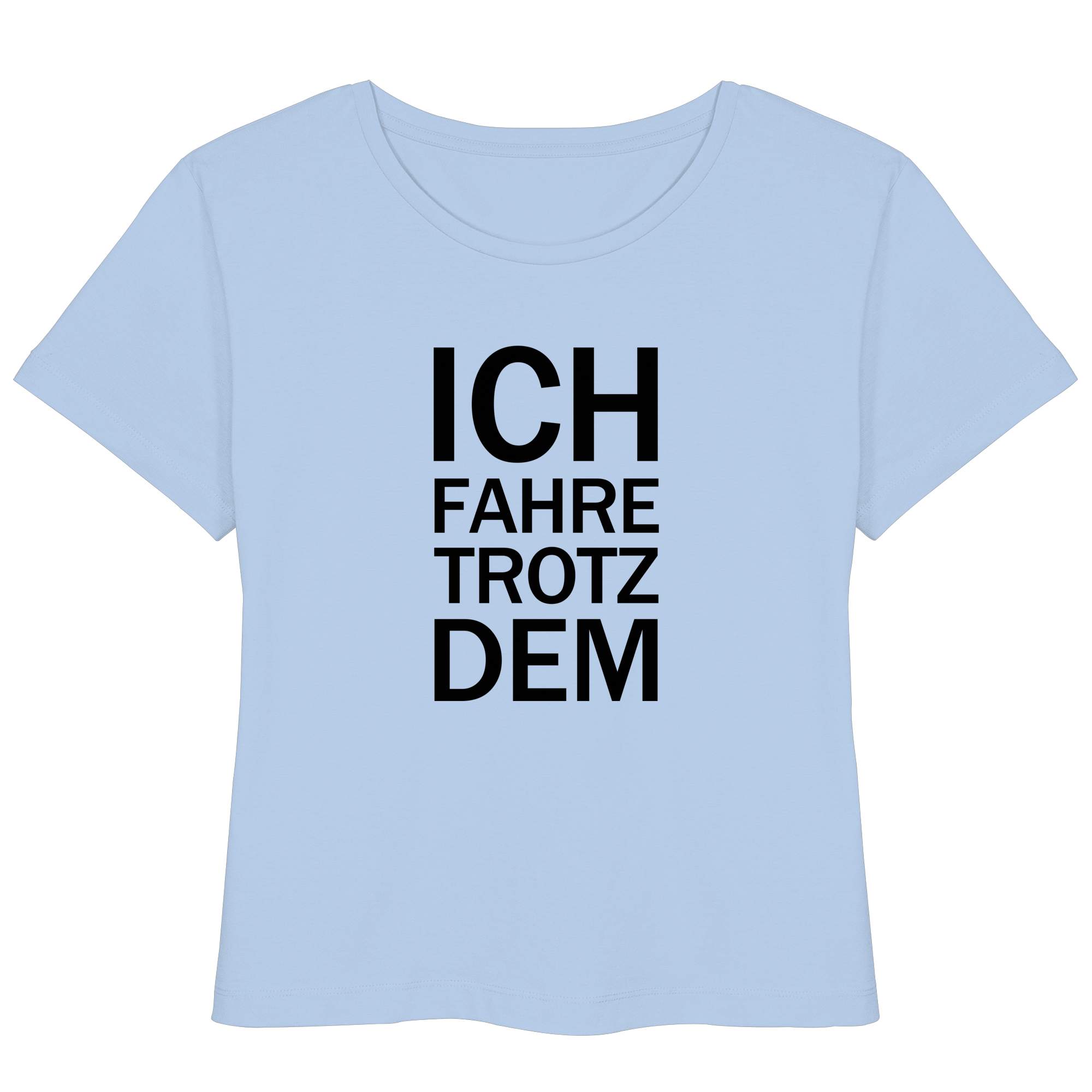 Blue-Soul Bio- Lightweight T-Shirt mit dem schwarzen Aufdruck Ich fahre trotzdem 
