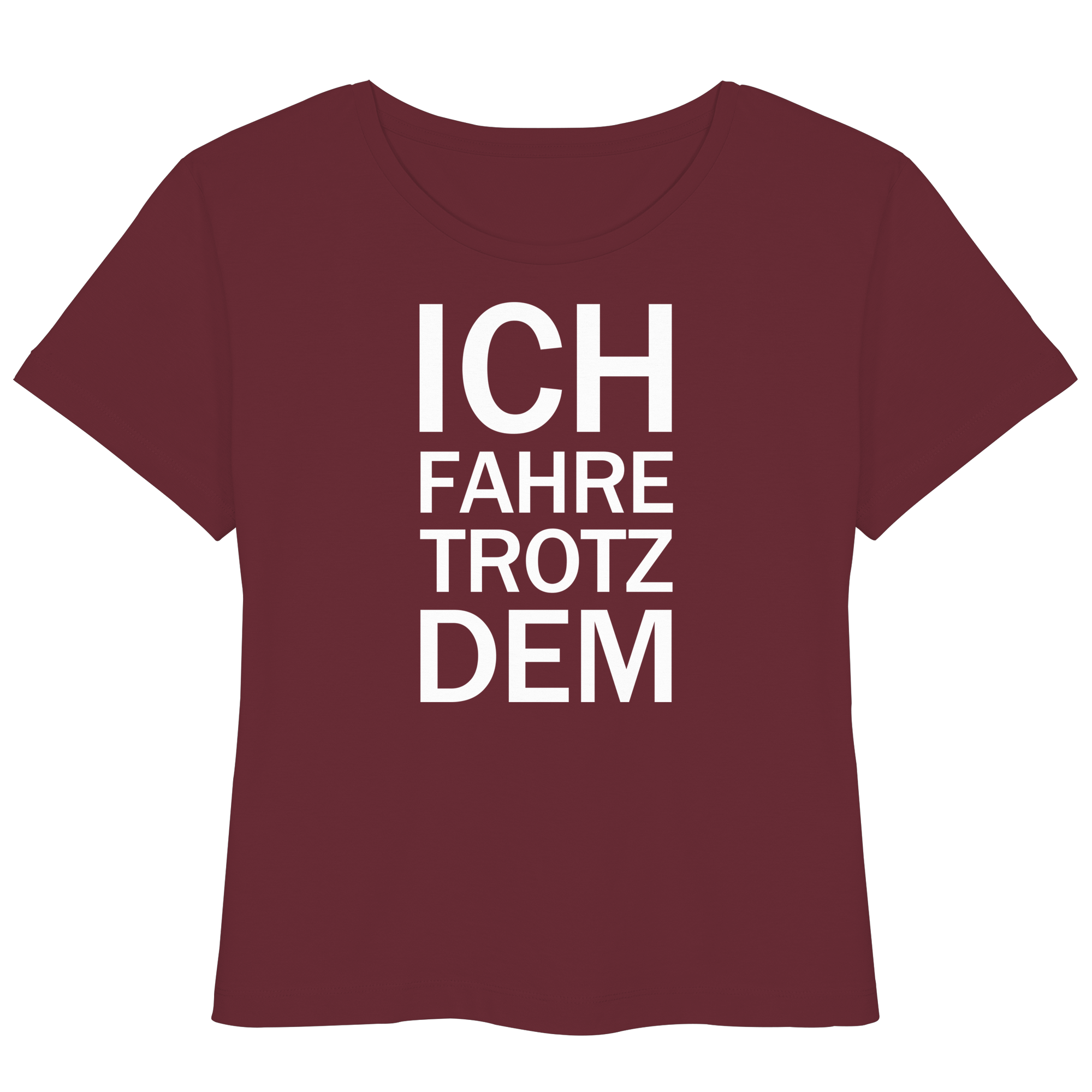 Burgundes Bio- Lightweight T-Shirt mit dem weißen Aufdruck Ich fahre trotzdem