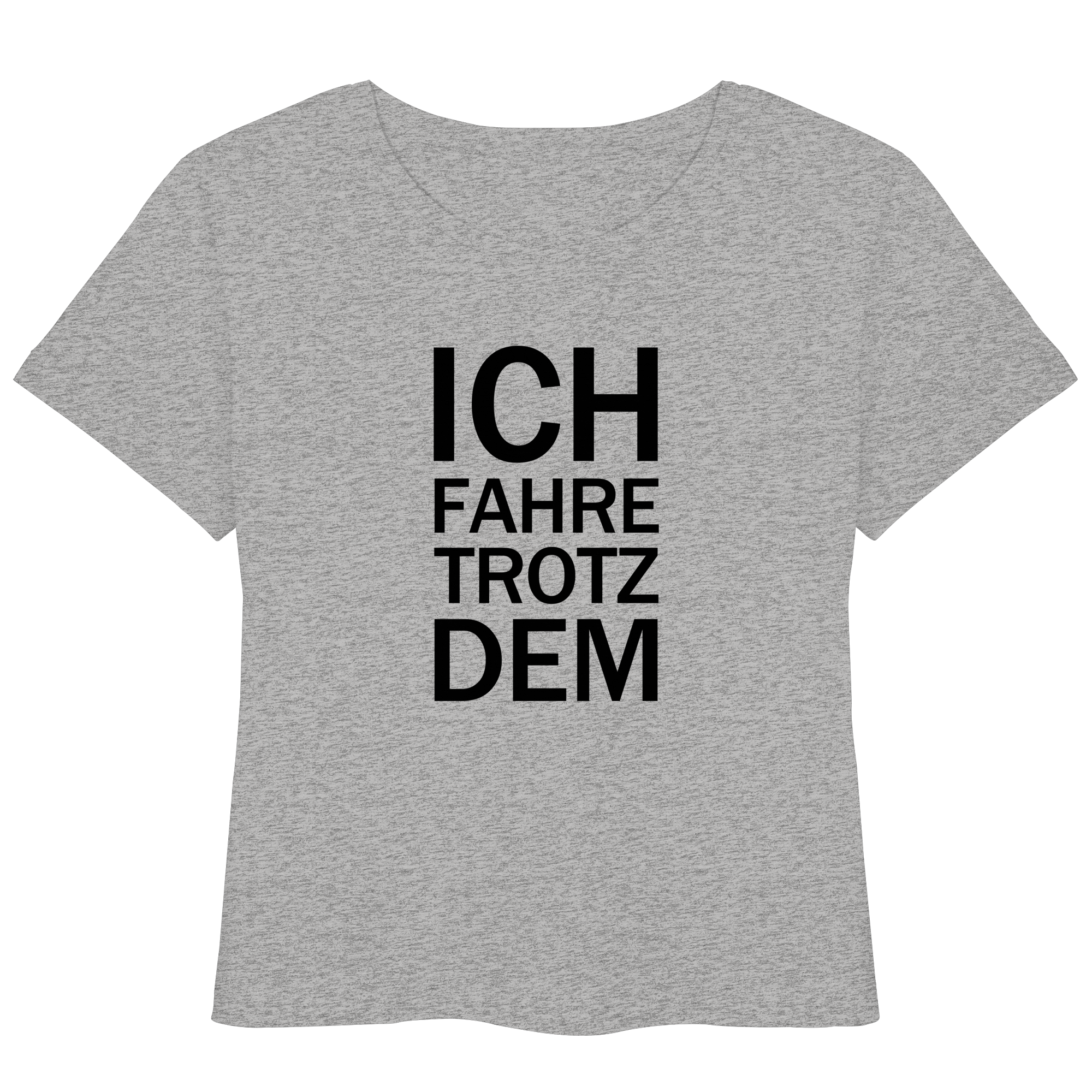 Heidegrau Bio- Lightweight T-Shirt mit dem schwarzen Aufdruck Ich fahre trotzdem 