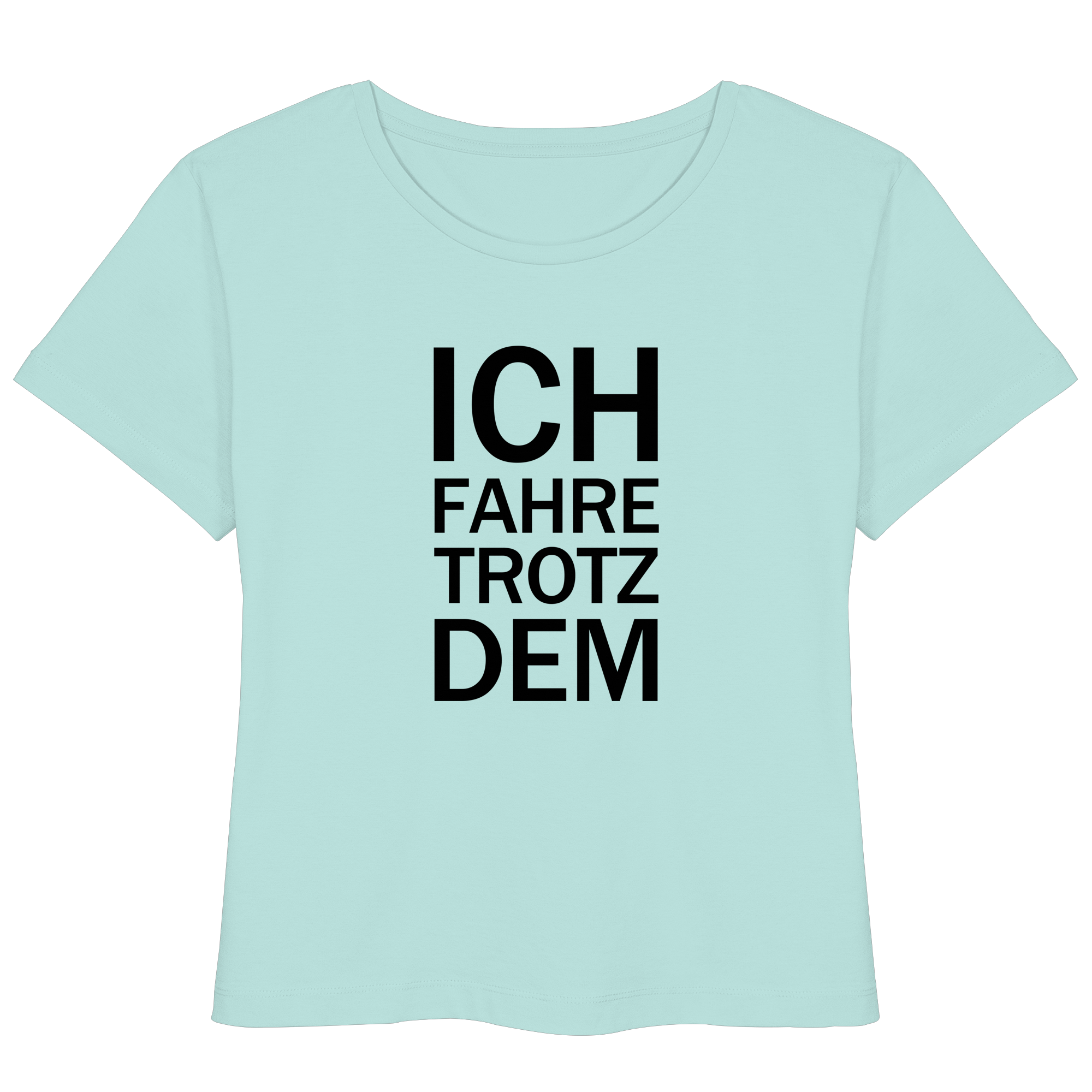 Karibikblaues Bio- Lightweight T-Shirt mit dem schwarzen Aufdruck Ich fahre trotzdem 