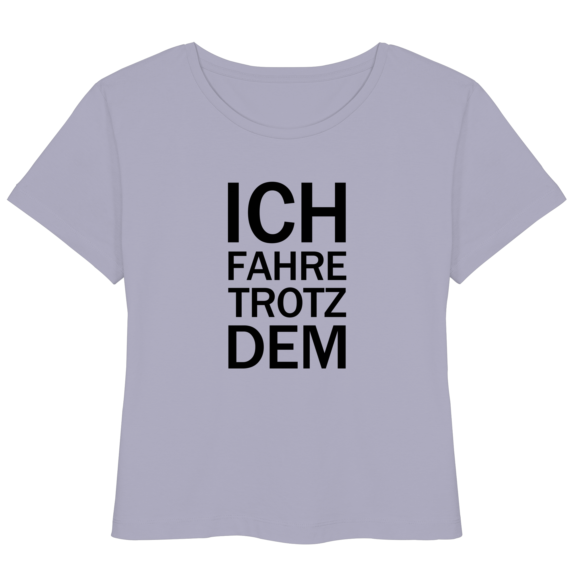 Lavendel Bio- Lightweight T-Shirt mit dem schwarzen Aufdruck Ich fahre trotzdem 