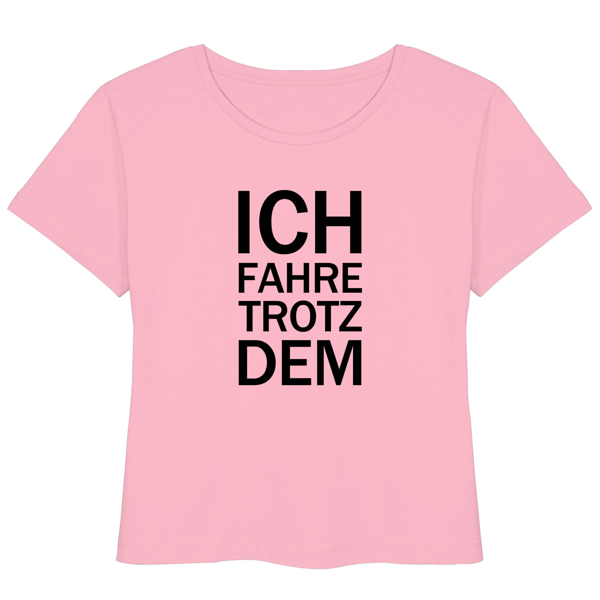 Pinkes Bio- Lightweight T-Shirt mit dem schwarzen Aufdruck Ich fahre trotzdem 