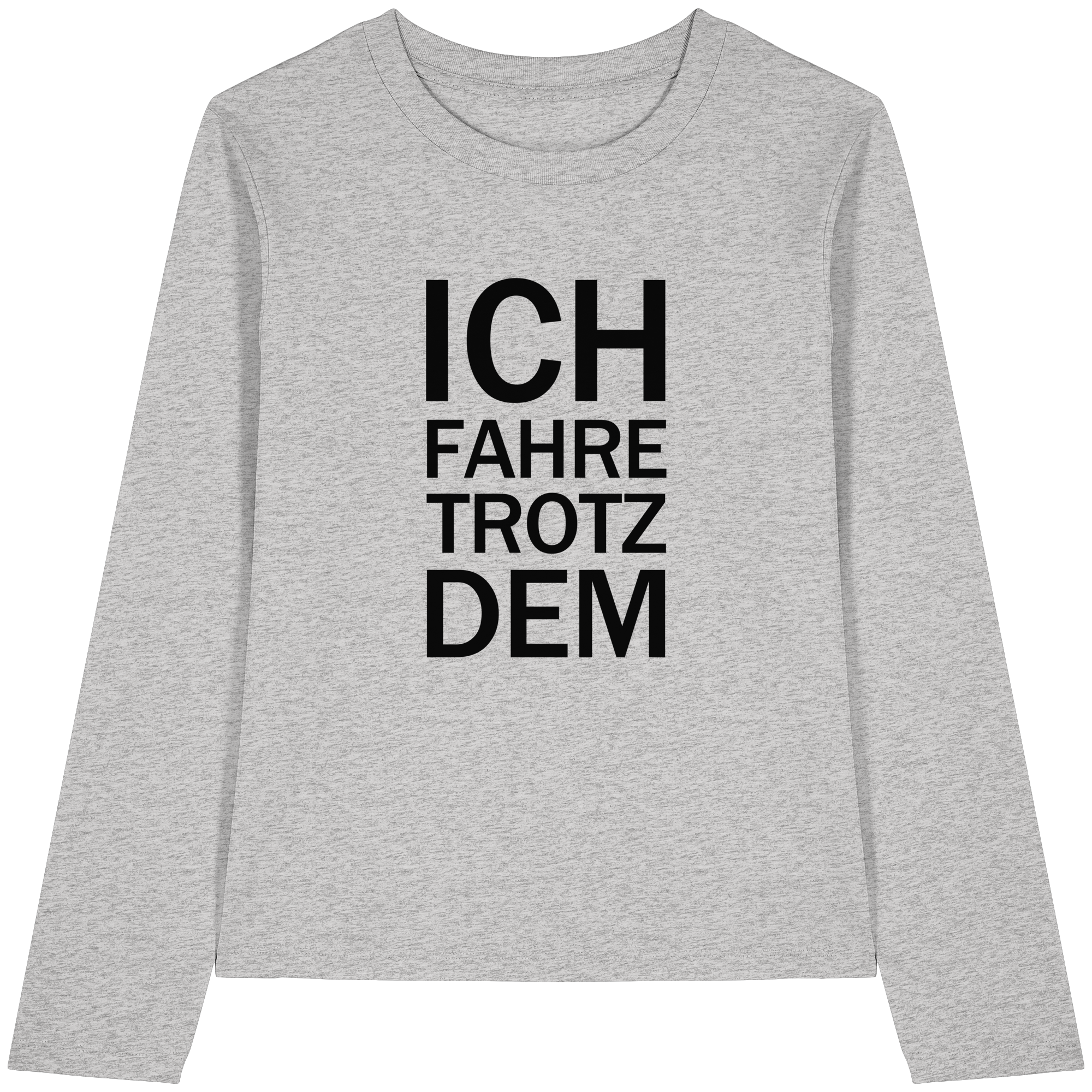 Heidegrau Bio-Longsleeve-T-Shirt mit dem schwarzen Aufdruck Ich fahre trotzdem 