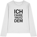 Weißes Bio-Longsleeve-T-Shirt mit dem schwarzen Aufdruck Ich fahre trotzdem 