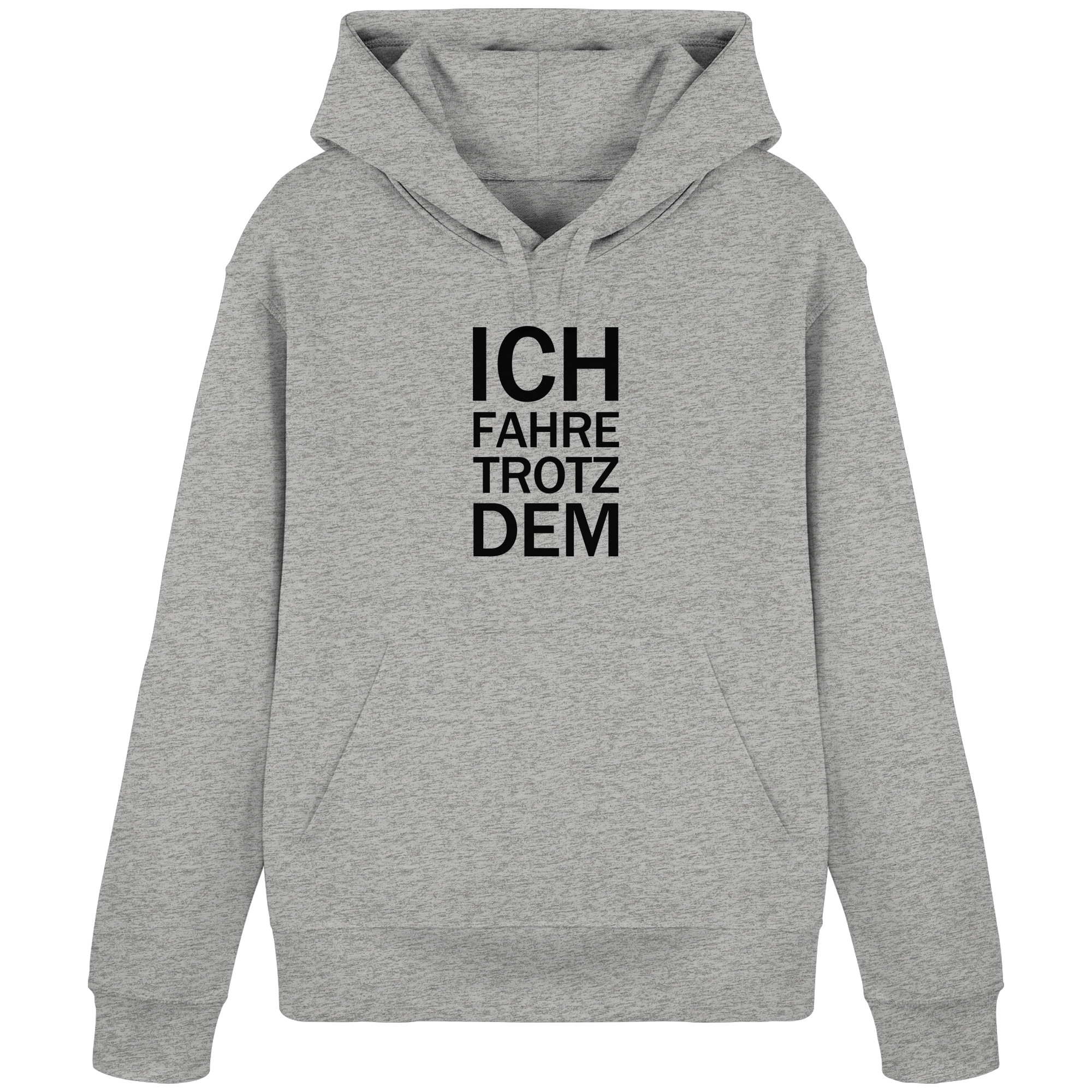 Heidegrauer Bio-Basic-Hoodie mit dem schwarzen Aufdruck Ich fahre trotzdem