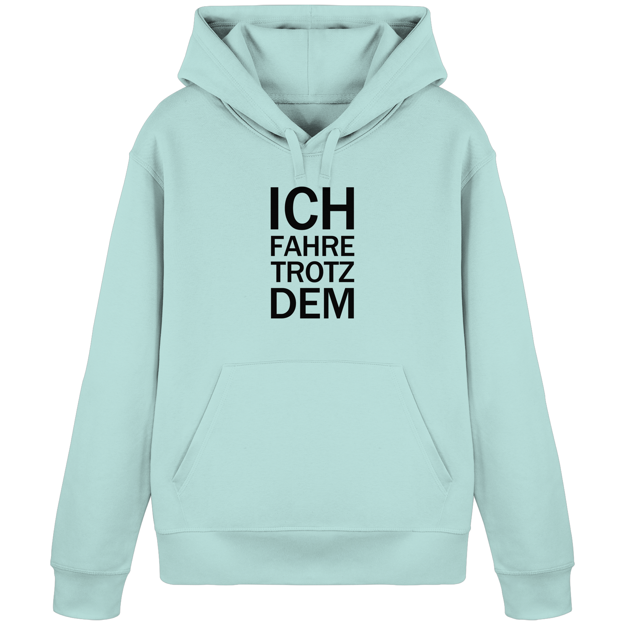 Karibikblauer Bio-Basic-Hoodie mit dem schwarzen Aufdruck Ich fahre trotzdem