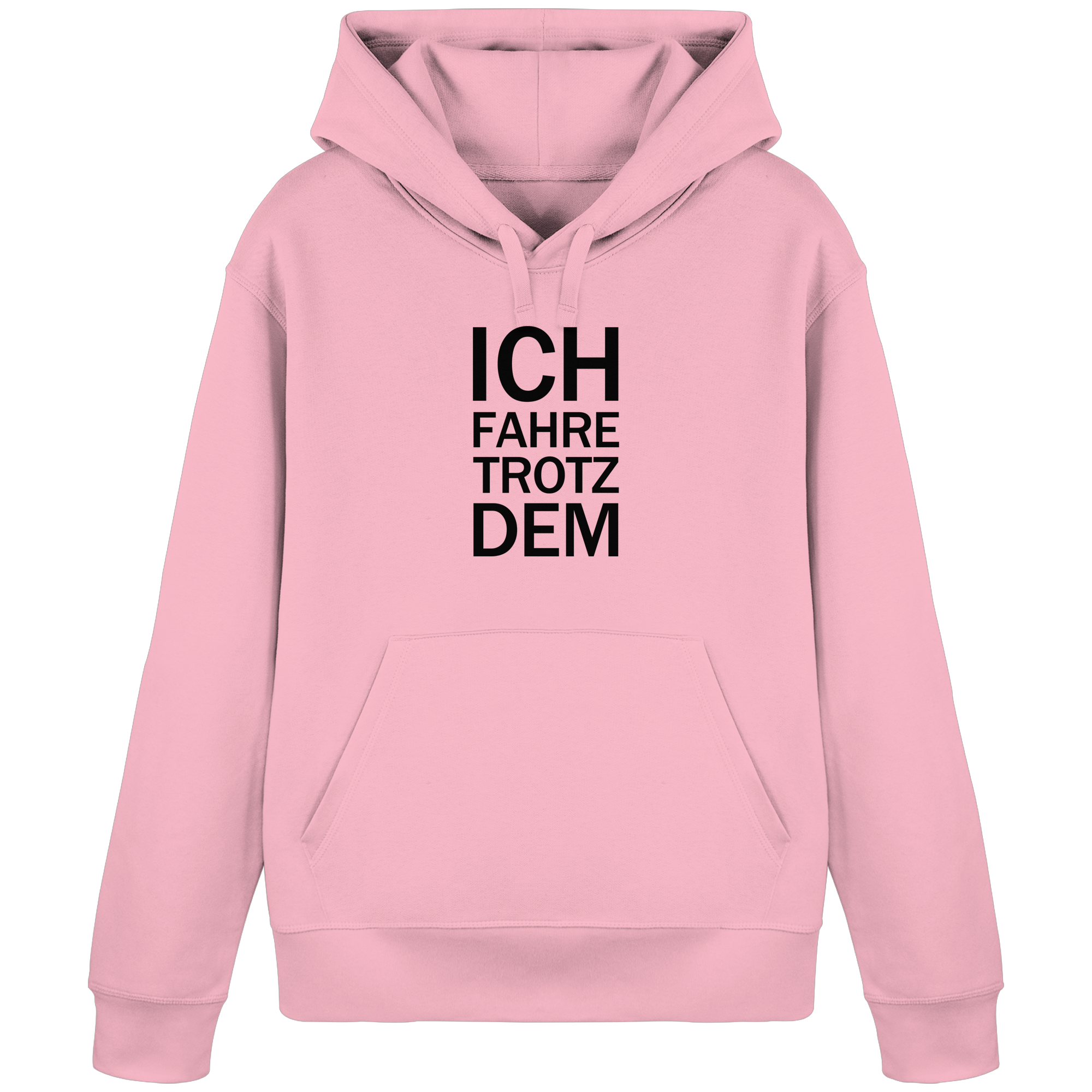 Pinker Bio-Basic-Hoodie mit dem schwarzen Aufdruck Ich fahre trotzdem