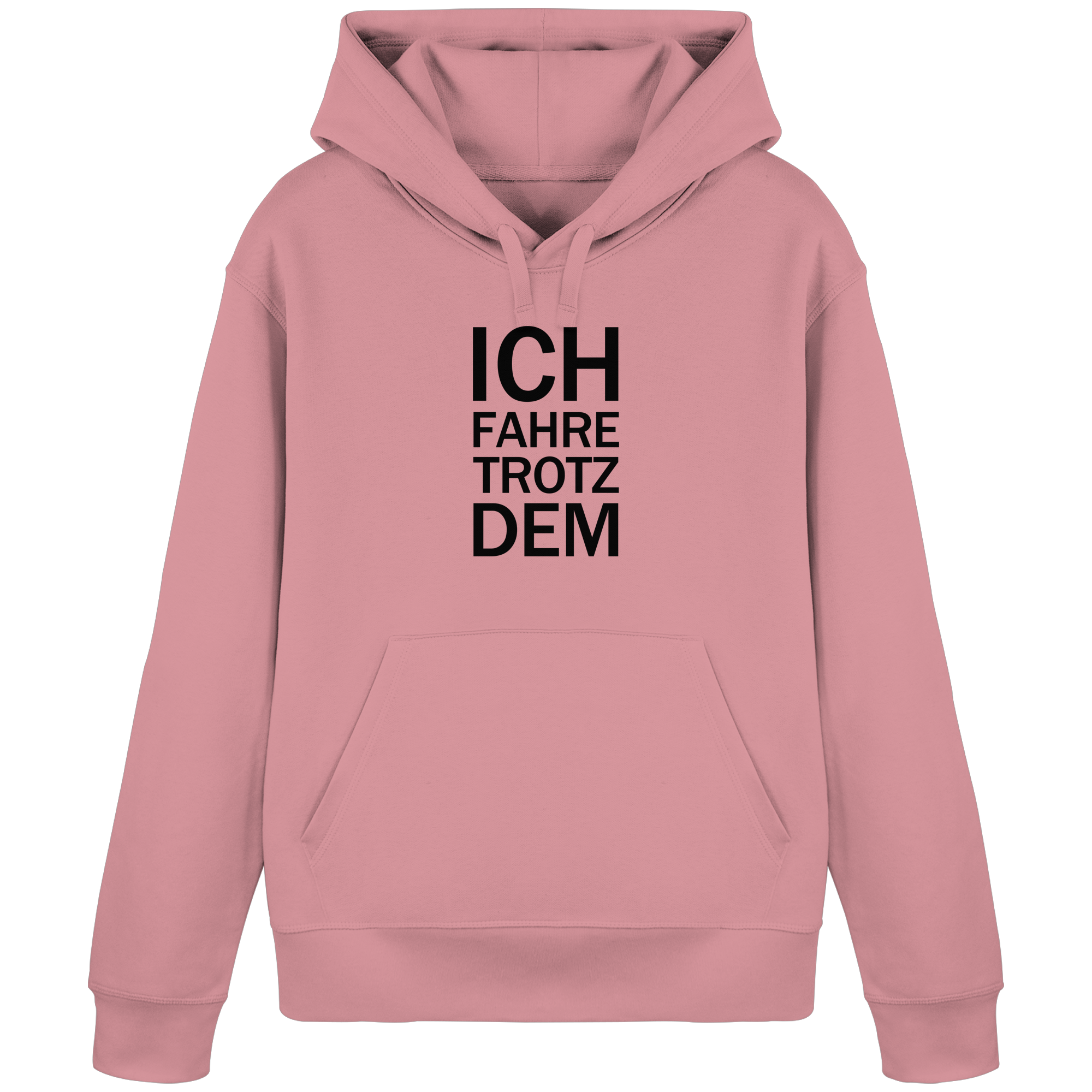 Rosa Bio-Basic-Hoodie mit dem schwarzen Aufdruck Ich fahre trotzdem
