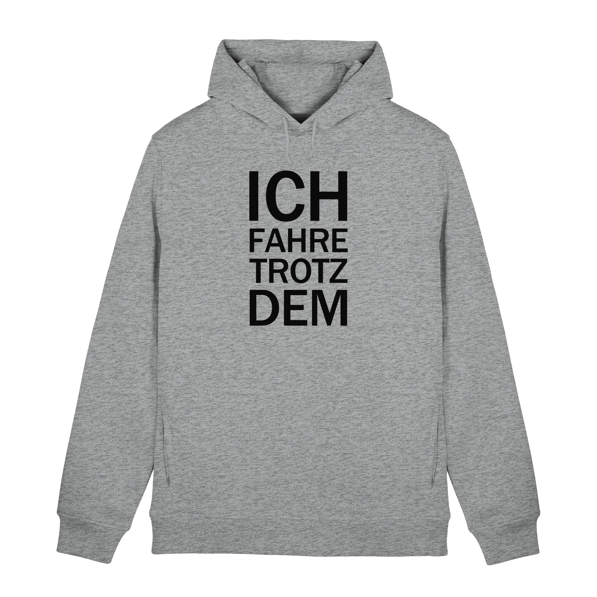 Heidegrau Bio-Hoodie B&C mit dem schwarzen Aufdruck Ich fahre trotzdem