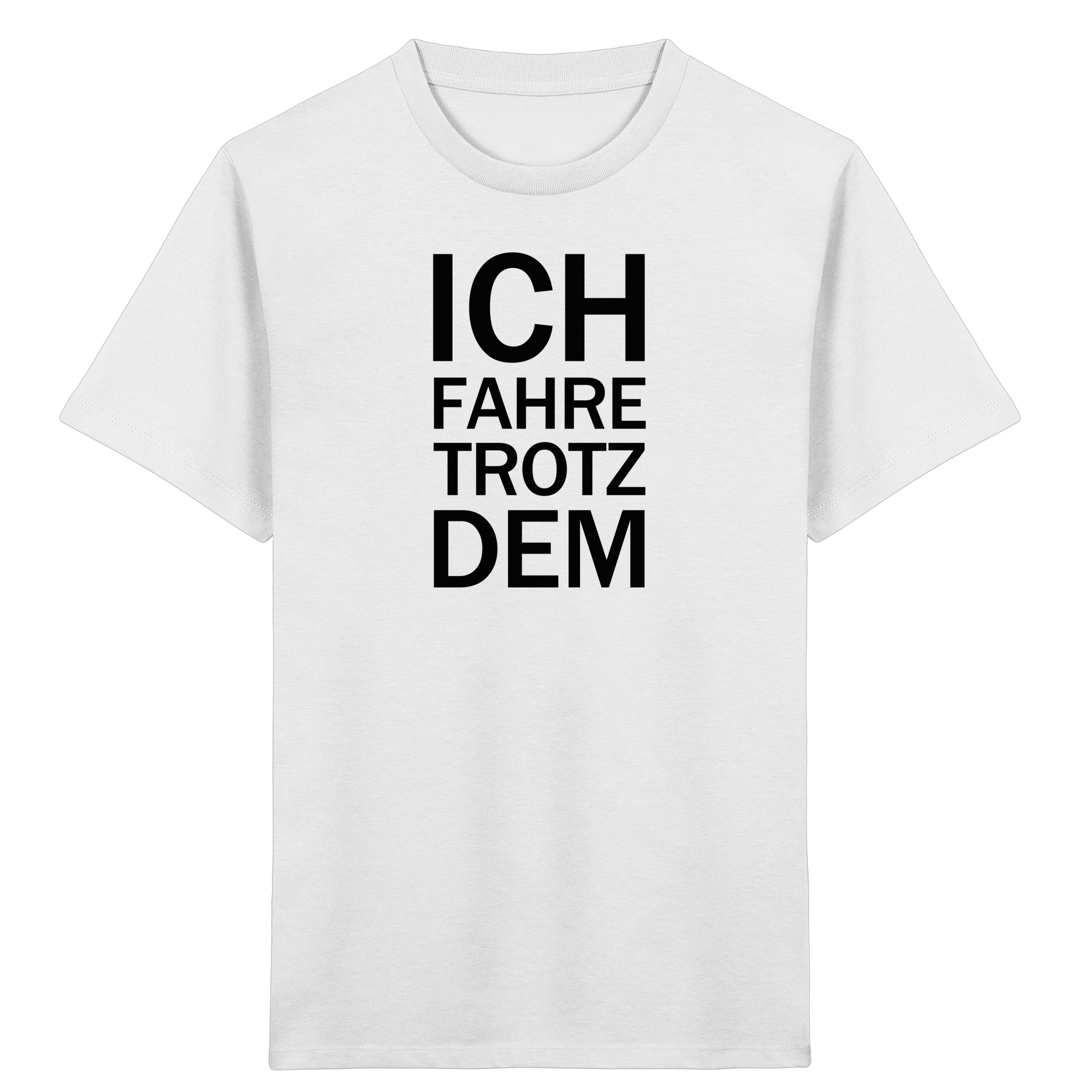 White Kids Organic Shirt mit dem schwarzen Aufdruck Ich fahre trotzdem