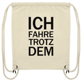 Natural Organic-Gym-Bag mit dem schwarzen Aufdruck Ich fahre trotzdem 