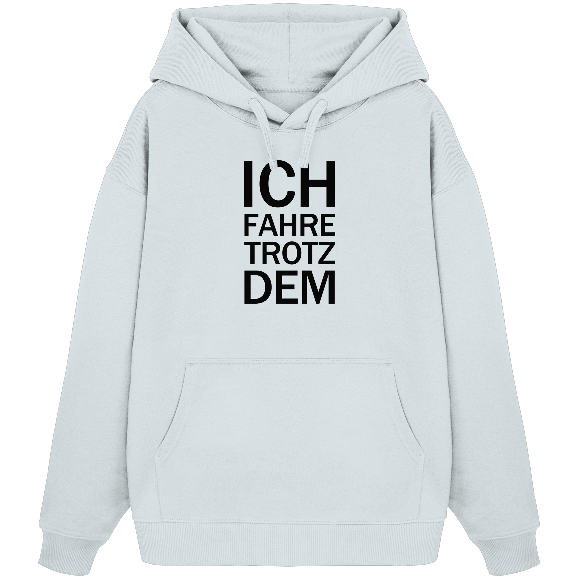 Blue Ice Bio-Oversize Hoodie mit dem schwarzen Aufdruck Ich fahre trotzdem