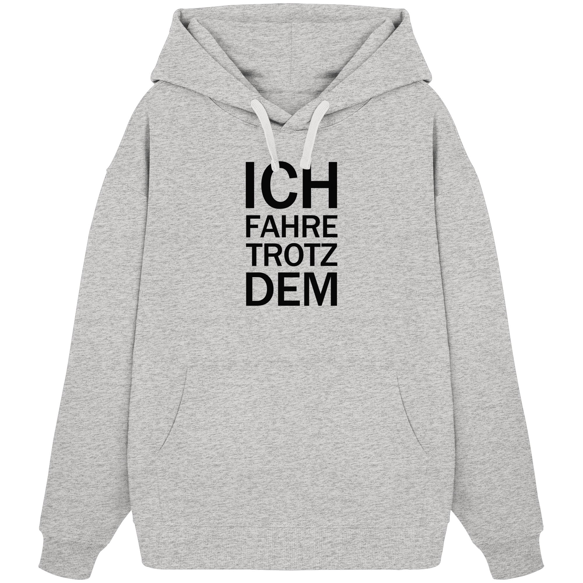 Heidegrauer Bio-Oversize Hoodie mit dem schwarzen Aufdruck Ich fahre trotzdem