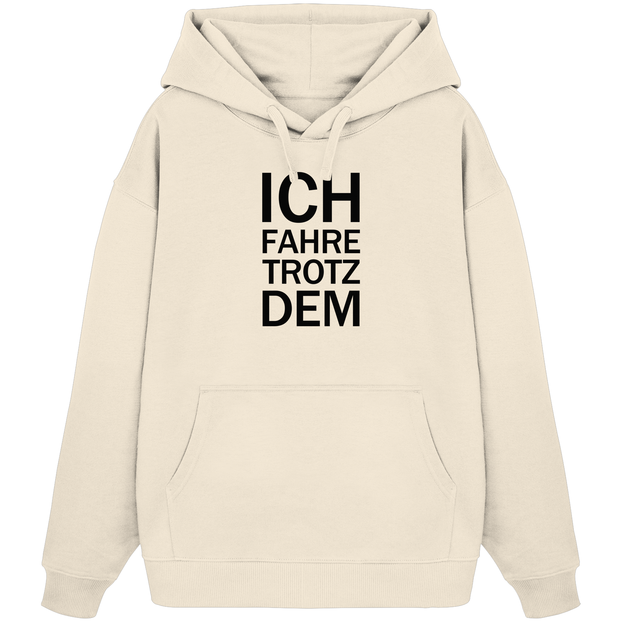 Naturbelassener Bio-Oversize Hoodie mit dem schwarzen Aufdruck Ich fahre trotzdem