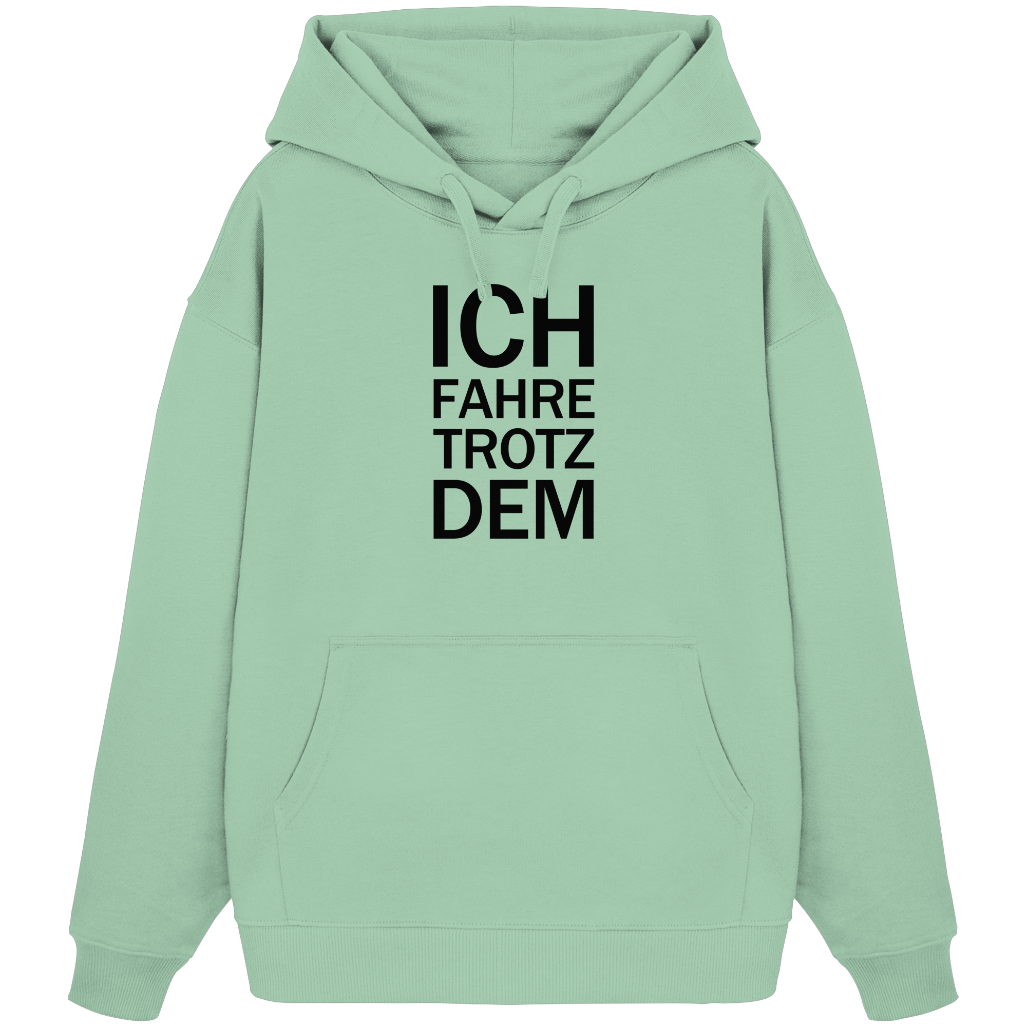 Nebeljade Bio-Oversize Hoodie mit dem schwarzen Aufdruck Ich fahre trotzdem