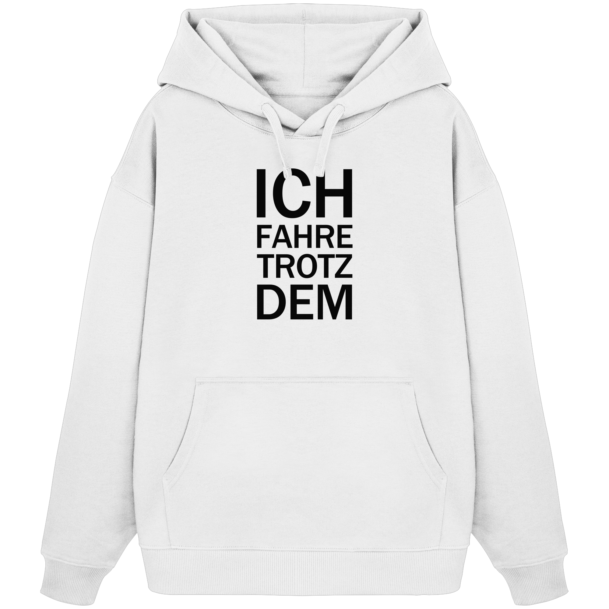 Weißer Bio-Oversize Hoodie mit dem schwarzen Aufdruck Ich fahre trotzdem