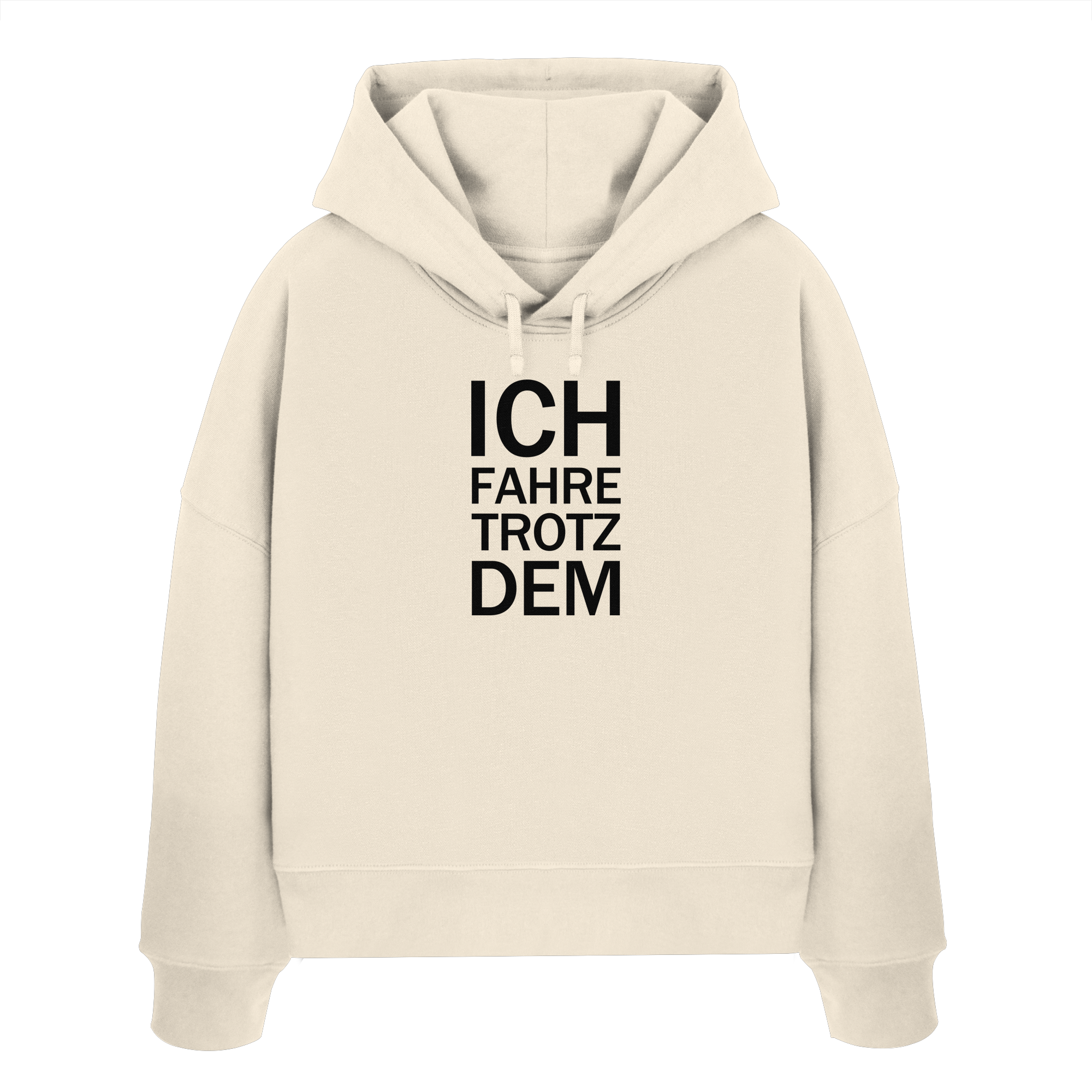 Natural Raw Womens Organic Boxcut Hoodie mit dem schwarzen Aufdruck Ich fahre trotzdem