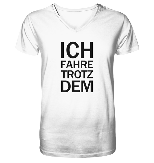 Weißes Bio-V-Neck-Shirt mit dem schwarzen Aufdruck Ich fahre Trotzdem