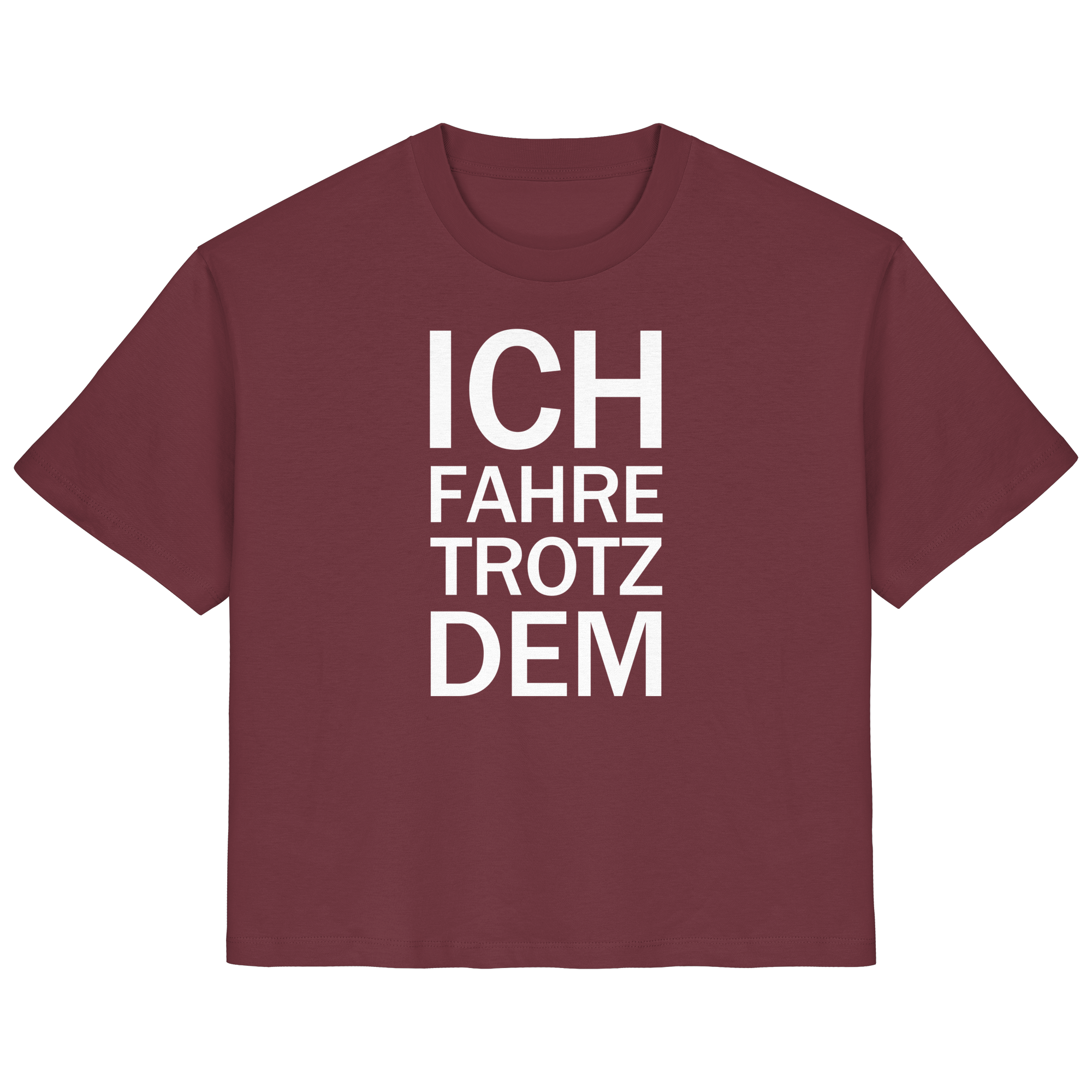 Burgund Bio-Ladies-Shirt mit dem weißen Aufdruck Ich fahre trotzdem