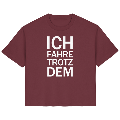 Burgund Bio-Ladies-Shirt mit dem weißen Aufdruck Ich fahre trotzdem