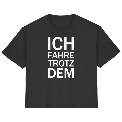 Schwarzes Bio-Ladies-Shirt mit dem weißen Aufdruck Ich fahre trotzdem
