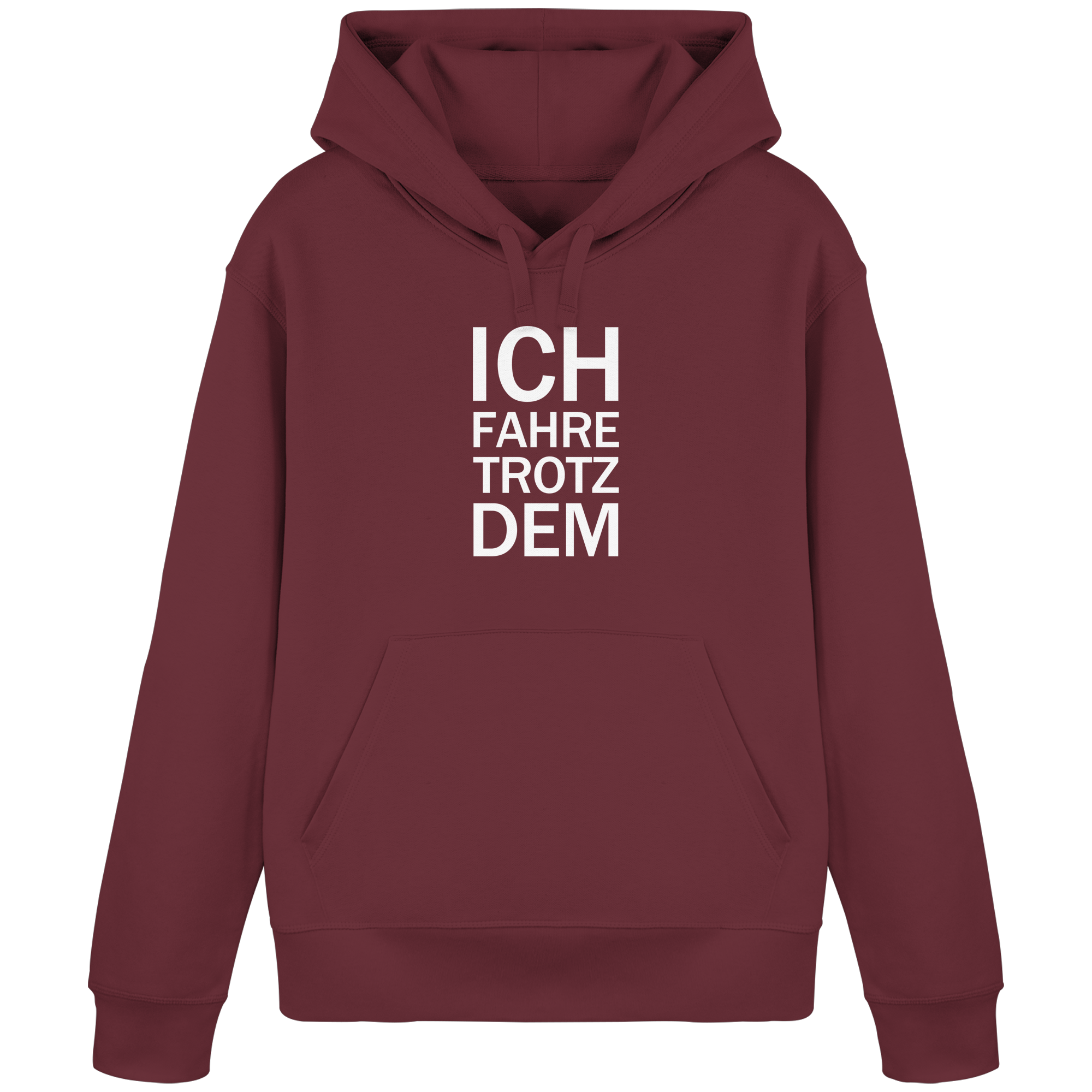 Burgundy Organic-Basic-Hoodie mit dem weissen Aufdruck Ich fahre trotzdem