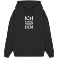 Black Organic Oversize Hoodie mit dem weissen Aufdruck Ich fahre trotzdem