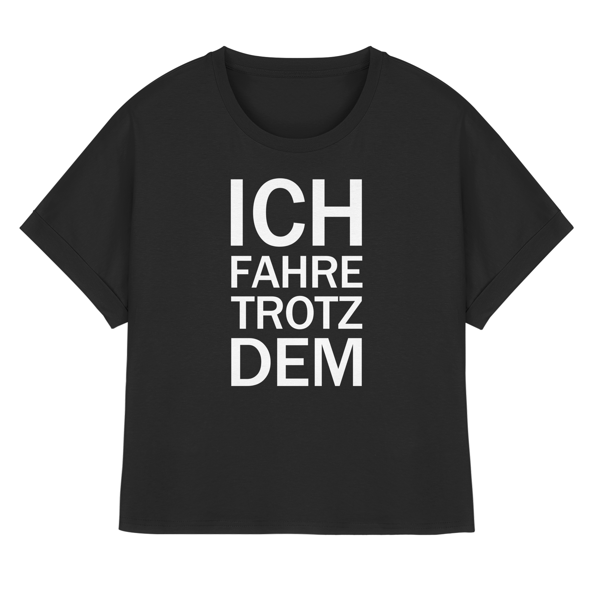 Schwarzes Bio-Womens-Rolled-Sleeves-Shirt mit dem weißen Aufdruck Ich fahre trotzdem 
