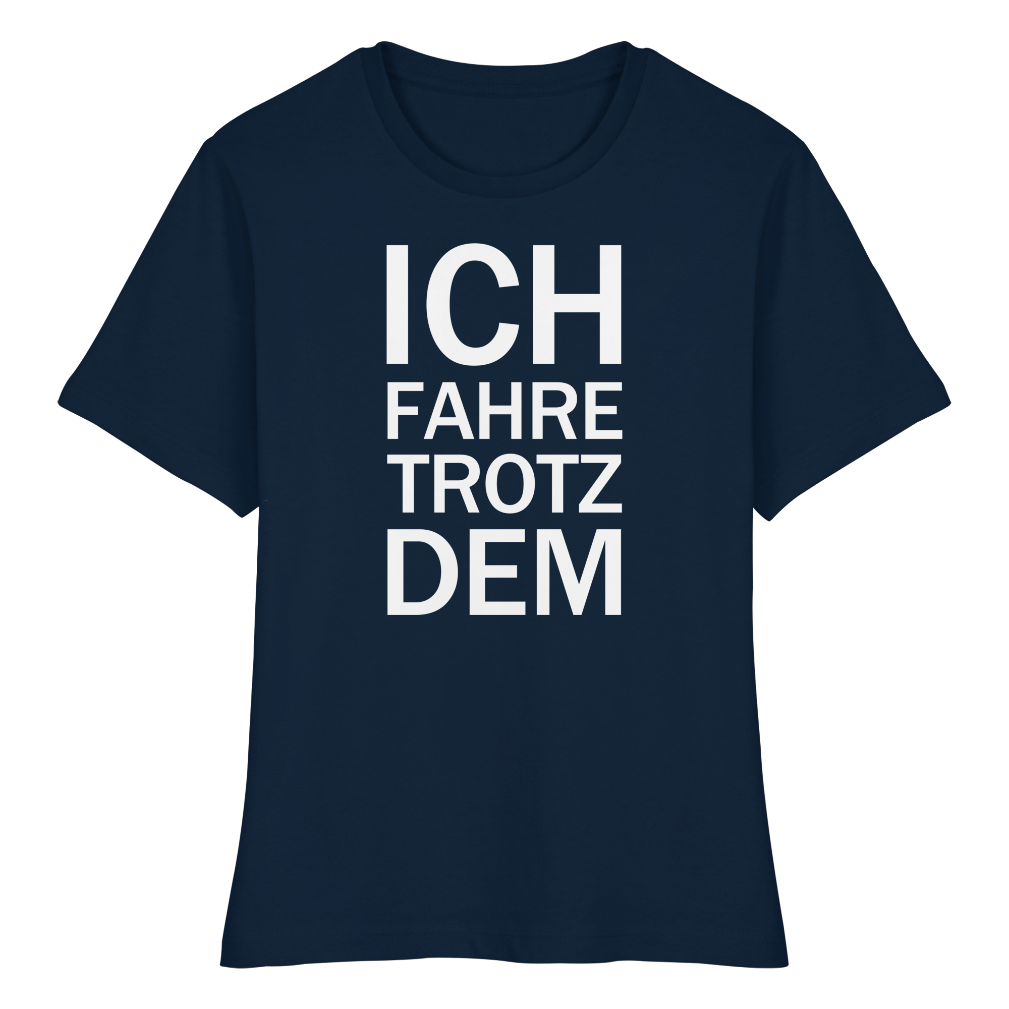 Blaues Bio-fitted-T-Shirt mit dem weißen Aufdruck Ich fahre trotzdem