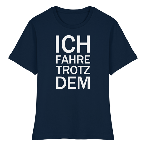 Blaues Bio-fitted-T-Shirt mit dem weißen Aufdruck Ich fahre trotzdem