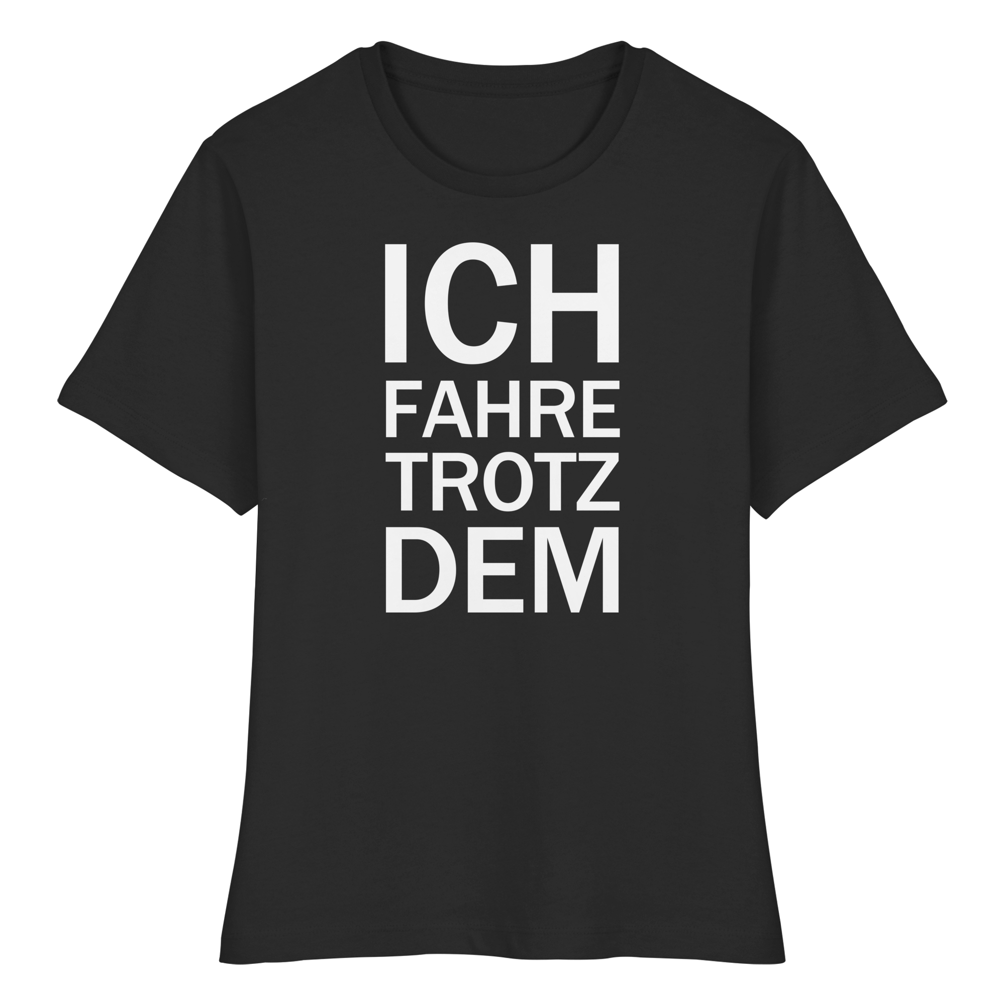 Schwarzes Bio-fitted-T-Shirt mit dem weißen Aufdruck Ich fahre trotzdem