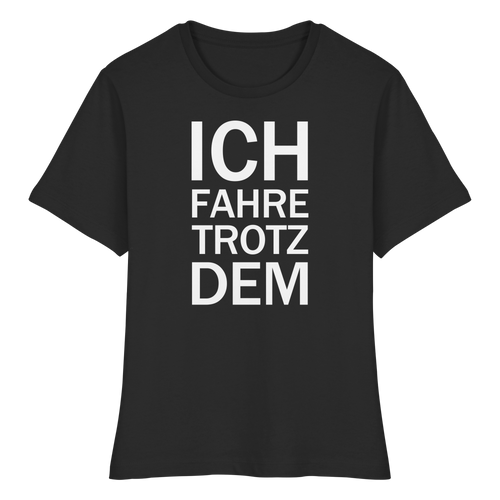 Schwarzes Bio-fitted-T-Shirt mit dem weißen Aufdruck Ich fahre trotzdem