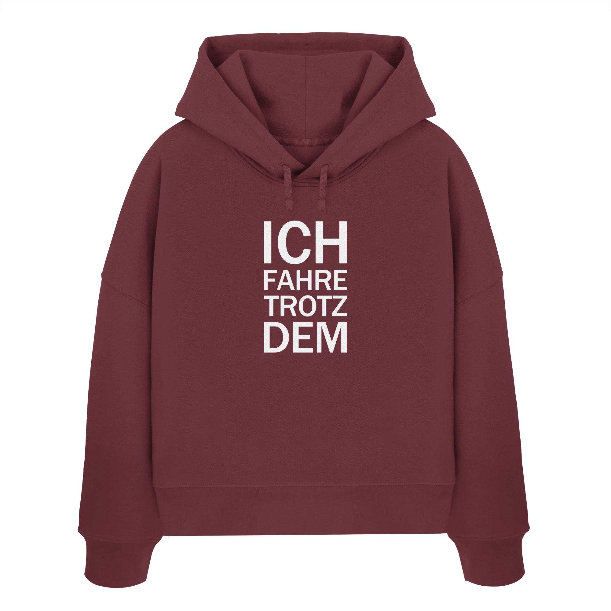 Burgundy Womens Organic Boxcut Hoodie mit dem weissen Aufdruck Ich fahre trotzdem