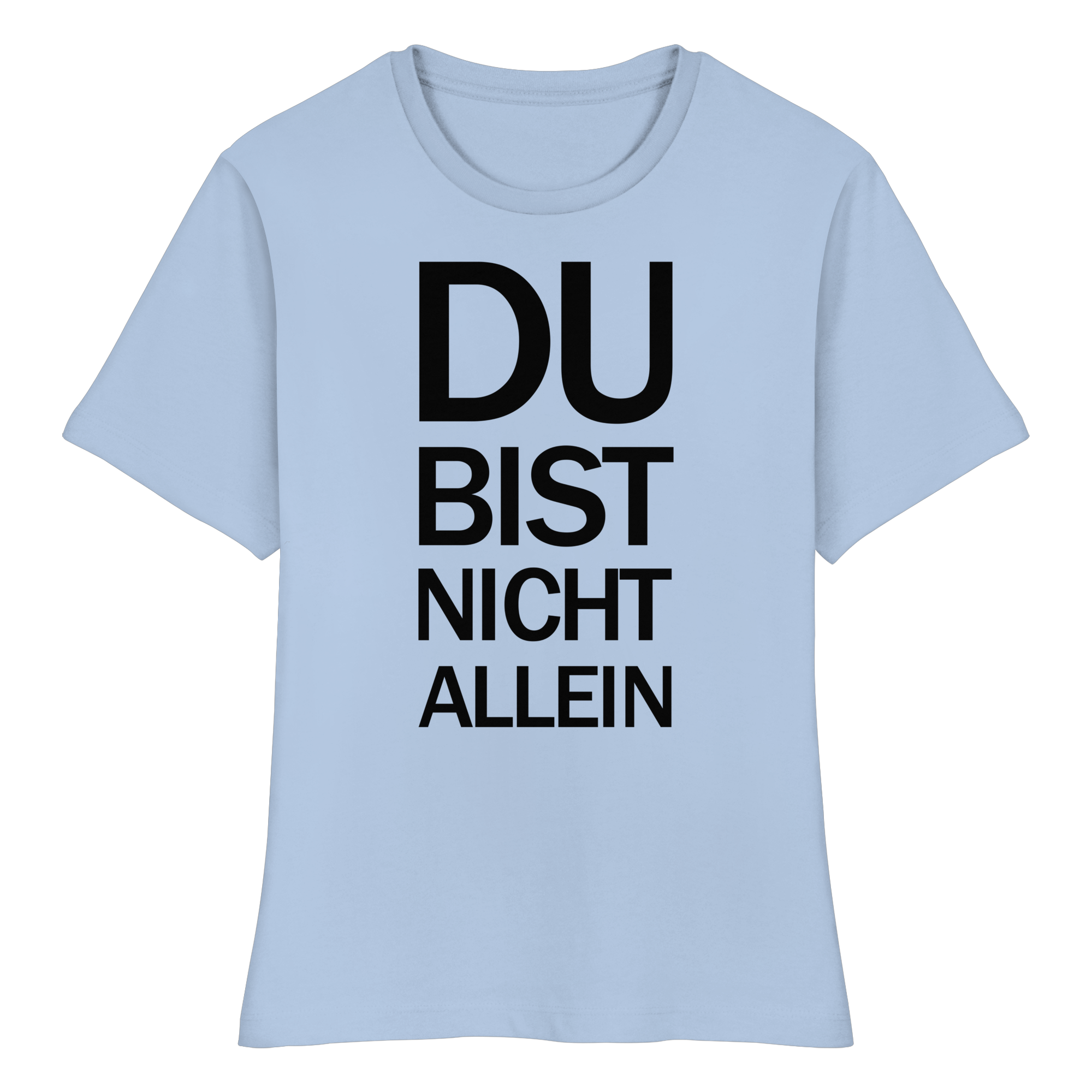 Blue Soul Bio-Fitted-Ladies-Shirt mit dem schwarzen Aufdruck Du bist nicht allein