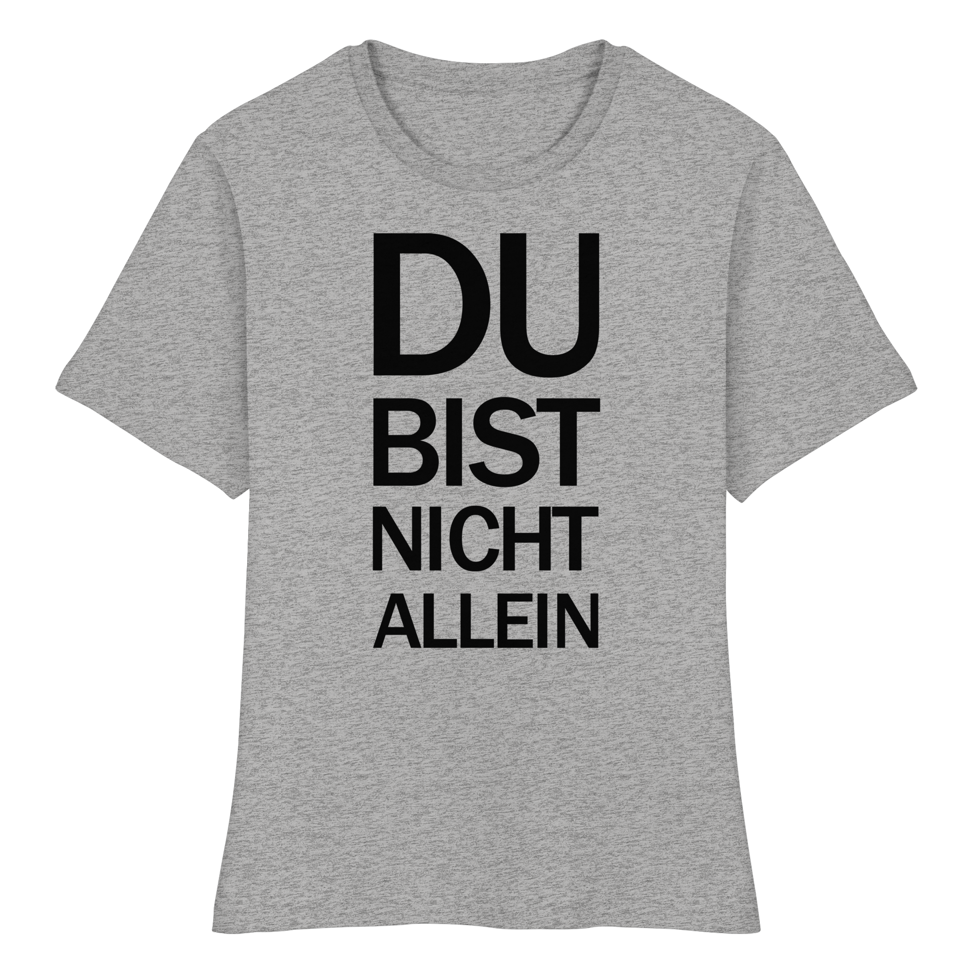 Heidegrau Bio-Fitted-Ladies-Shirt mit dem schwarzen Aufdruck Du bist nicht allein