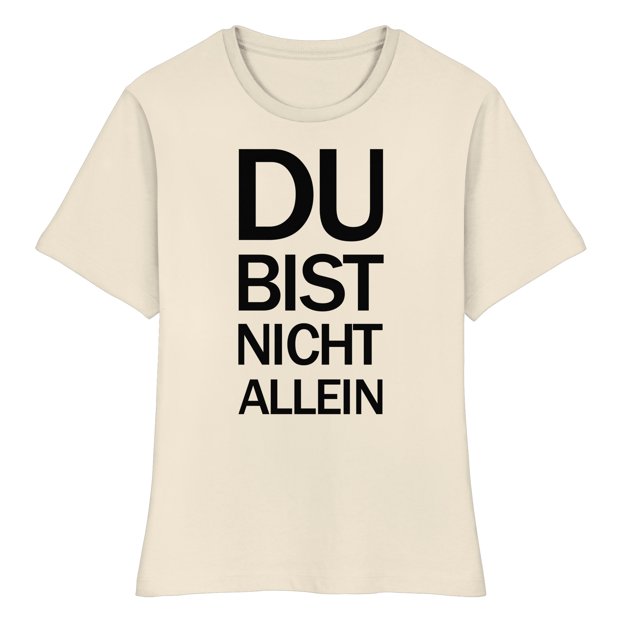 Naturbelassenes Bio-Fitted-Ladies-Shirt mit dem schwarzen Aufdruck Du bist nicht allein 