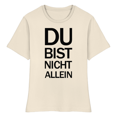 Naturbelassenes Bio-Fitted-Ladies-Shirt mit dem schwarzen Aufdruck Du bist nicht allein 