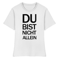 Weißes Bio-Fitted-Ladies-Shirt mit dem schwarzen Aufdruck Du bist nicht allein 