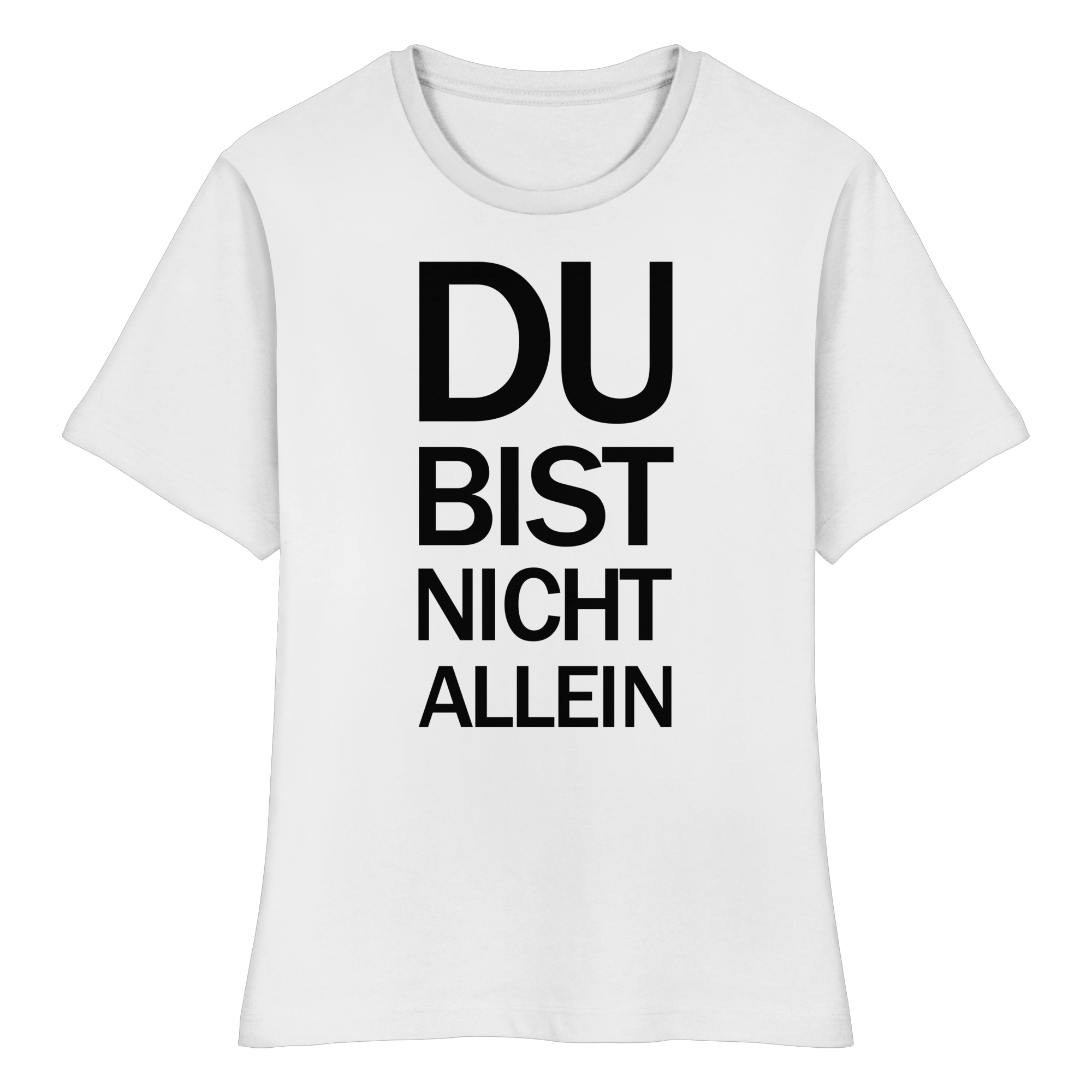 Weißes Bio-Fitted-Ladies-Shirt mit dem schwarzen Aufdruck Du bist nicht allein 